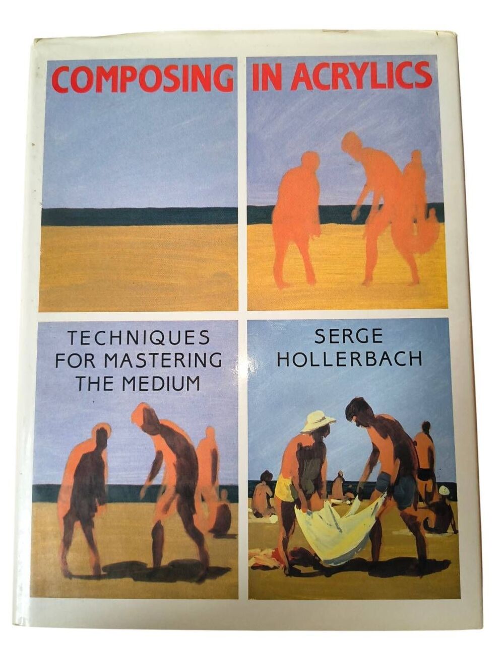 COMPOSING IN ACRYLICS Techniques for mastering the medium by Serge Hollerbach Fi